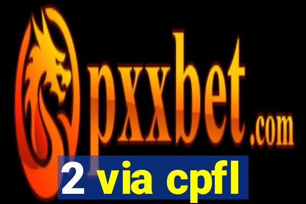 2 via cpfl